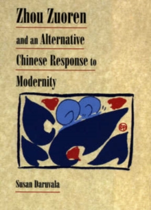 Image for Zhou Zuoren and an Alternative Chinese Response to Modernity