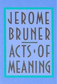 Acts of Meaning: Four Lectures on Mind and Culture