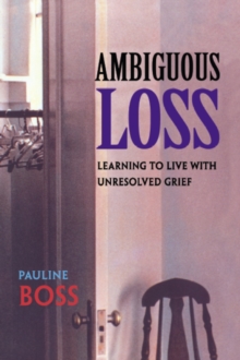 Ambiguous Loss: Learning to Live with Unresolved Grief