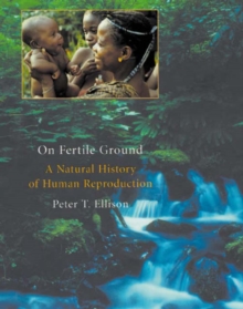 Image for On fertile ground  : a natural history of human reproduction
