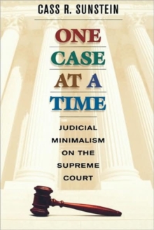 Image for One case at a time  : judicial minimalism on the Supreme Court
