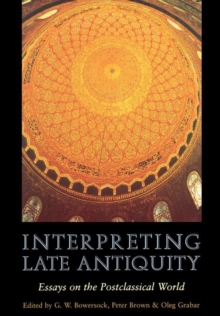 Image for Interpreting Late Antiquity : Essays on the Postclassical World