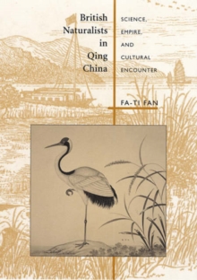 Image for British naturalists in Qing China  : sience, empire and cultural encounter
