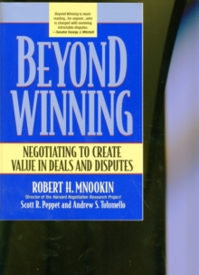 Image for Beyond winning  : negotiating to create value in deals and disputes