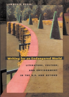 Image for Writing for an endangered world  : literature, culture, and environment in the U.S. and beyond