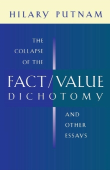 Collapse of the Fact/Value Dichotomy and Other Essays