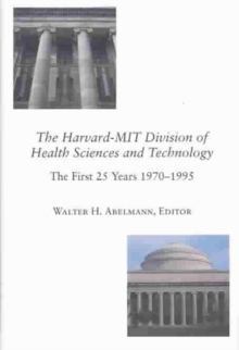 Image for The Harvard-MIT division of health sciences and technology  : the first 25 years, 1970-1995