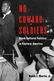 Image for No coward soldiers  : Black cultural politics in postwar America