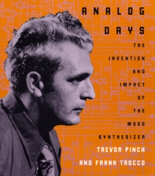 Image for Analog days  : the invention and impact of the Moog synthesizer