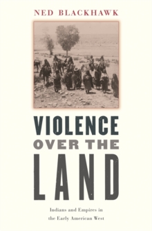 Image for Violence over the Land: Indians and Empires in the Early American West