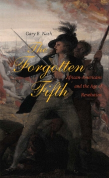 Image for The forgotten fifth  : African Americans in the age of revolution