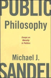 Public Philosophy: Essays on Morality in Politics