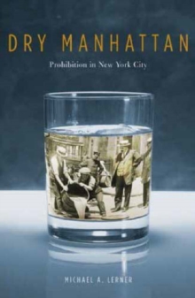 Image for Dry Manhattan  : prohibition in New York City