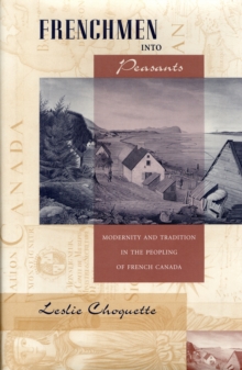 Image for Frenchmen into peasants: modernity and tradition in the peopling of French Canada.