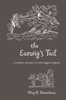 Image for The earwig's tail  : a modern bestiary of multi-legged legends