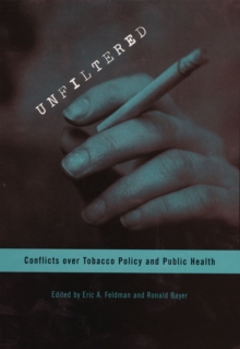 Image for Unfiltered: conflicts over tobacco policy and public health