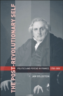 Image for The post-revolutionary self: politics and psyche in France, 1750-1850