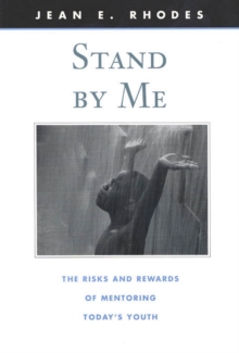 Image for Stand by me: the risks and rewards of mentoring today's youth