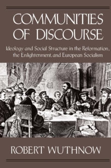 Image for Communities of discourse: ideology and social structure in the Reformation, the Enlightenment, and European socialism