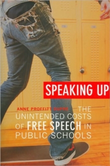 Image for Speaking up  : the unintended costs of free speech in public schools