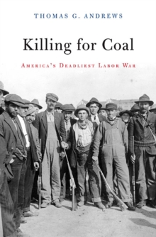 Image for Killing for coal  : America's deadliest labor war