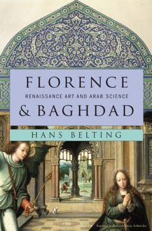 Image for Florence and Baghdad  : Renaissance art and Arab science