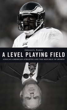 Image for A level playing field  : African American athletes and the republic of sports