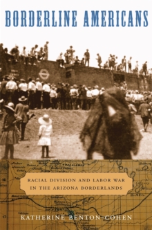 Image for Borderline Americans: Racial Division and Labor War in the Arizona Borderlands