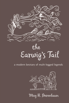 Image for The Earwig's Tail: A Modern Bestiary of Multi-Legged Legends