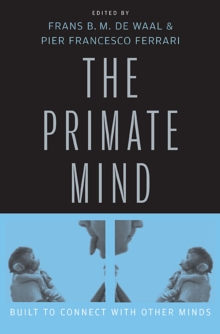 Image for The primate mind  : built to connect with other minds