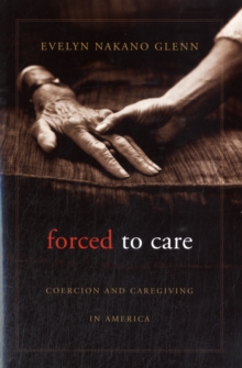 Forced to Care: Coercion and Caregiving in America