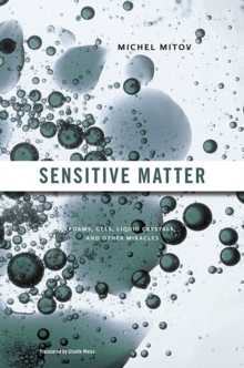 Image for Sensitive matter  : foams, gels, liquid crystals, and other miracles