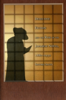 Detective Fiction and the Rise of the Japanese Novel, 1880-1930