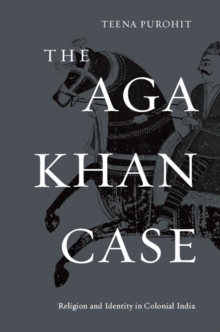 Image for The Aga Khan case: religion and identity in colonial India