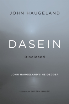 Image for Dasein disclosed  : John Haugeland's Heidegger