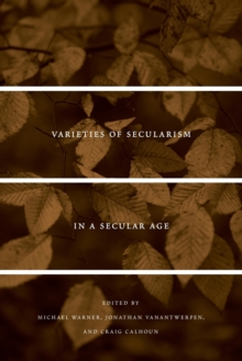 Image for Varieties of secularism in a secular age