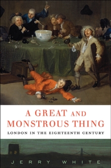Image for A Great and Monstrous Thing - London in the Eighteenth Century
