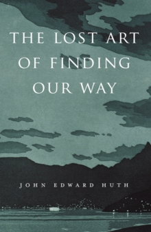 Image for The Lost Art of Finding Our Way