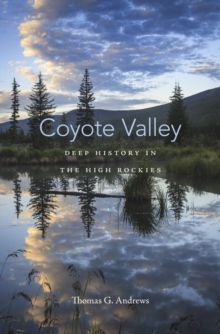 Image for Coyote Valley : Deep History in the High Rockies