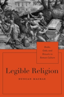 Image for Legible religion  : books, gods, and rituals in Roman culture