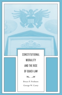 Image for Constitutional Morality and the Rise of Quasi-Law
