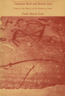 Canaanite Myth and Hebrew Epic: Essays in the History of the Religion of Israel