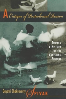 A Critique of Postcolonial Reason: Toward a History of the Vanishing Present