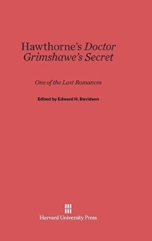 Image for Hawthorne's Doctor Grimshawe's Secret : One of the Last Romances
