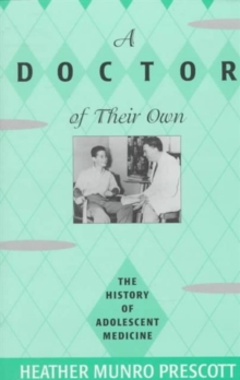 Image for A doctor of their own  : the history of adolescent medicine
