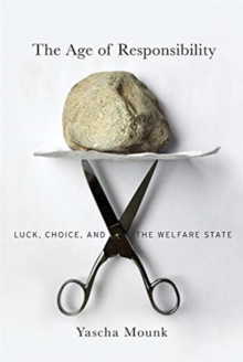 The Age of Responsibility: Luck, Choice, and the Welfare State