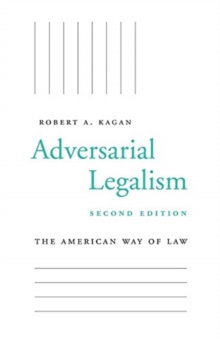 Adversarial Legalism: The American Way of Law, Second Edition