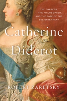 Image for Catherine & Diderot: The Empress, the Philosopher, and the Fate of the Enlightenment.