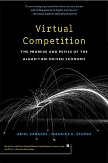 Virtual Competition: The Promise and Perils of the Algorithm-Driven Economy