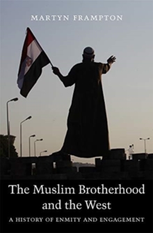 Image for The Muslim Brotherhood and the West : A History of Enmity and Engagement